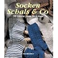 Socken, Schals und Co. 55 Ideen zum Stricken