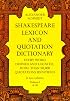 Shakespeare Lexicon and Quotation Dictionary: A Complete Dictionary of All the English Words, Phrases, and Constructions in the Works of the Poet (Volume 1 A-M