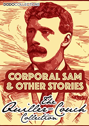 Corporal Sam And Other Stories (Arthur Quiller-Couch Collection)