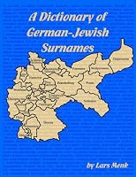 A Dictionary Of German-Jewish Surnames