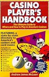Casino Player's Handbook: The Ultimate Guide to Where and How to Smartly Play in America's Ever-Expanding Casino Market
