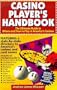 Casino Player's Handbook: The Ultimate Guide to Where and How to Smartly Play in America's Ever-Expanding Casino Market