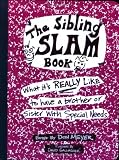 The Sibling Slam Book: What It's Really Like To Have A Brother Or Sister With Special Needs David Gallagher