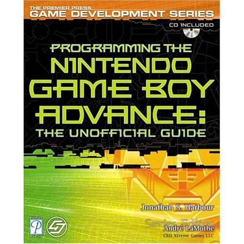  Programming the Nintendo Game Boy Advance: The Unofficial Guide 
