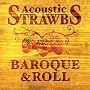 Acoustic Strawbs: Baroque & Roll Acoustic Strawbs: Baroque & Roll