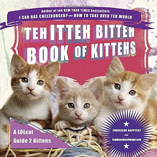 Teh Itteh Bitteh Book of Kittehs