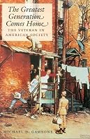 Greatest Generation Comes Home: The Veteran In American Society (Texas a & M University Military History Series)