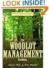 The Woodlot Management Handbook: Making the Most of Your Wooded Property For Conservation, Income or Both