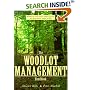 The Woodlot Management Handbook: Making the Most of Your Wooded Property For Conservation, Income or Both