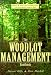 The Woodlot Management Handbook: Making the Most of Your Wooded Property For Conservation, Income or Both
