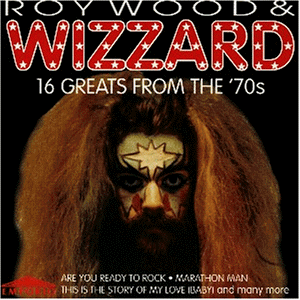 Roy Wood & Wizzard - 16 Greats from the 