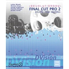 Revolutionary Final Cut Pro 2 Digital Film Making (with CD ROM)".