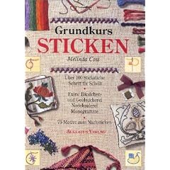 Grundkurs Sticken. �ber 100 Stickstiche Schritt f�r Schritt