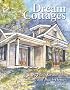 Dream Cottages : 25 Plans for Retreats, Cabins, and Beach Houses