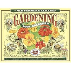 The Old Farmer's Almanac Gardening 2005 Calendar: Year-Round Advice, Folklore, and Gardening Secrets from the Old Farmer's Almanac