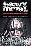 Heavy metal : controversies and countercultures