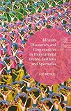 Identity discourses and communities in international events, festivals and spectacles