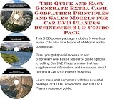 The Quick and Easy Generate Extra Cash, Godfather Principles and Sales Models for Car DVD Players Businesses 3 CD Combo Pack