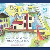 A Whimsical Walk Through Mystic