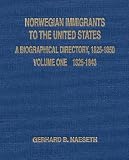 Norwegian Immigrants to the United States (Volume One 1825-1843)