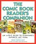The Comic Book Reader's Companion: An A-To-Z Guide to Everyone's Favorite Art Form