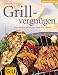 Grillvergnügen: Neue Rezepte für Fleisch, Fisch und Gemüse