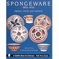 Spongeware 1835-1935: Makers, Marks, and Patterns (Schiffer Book for Collectors.)