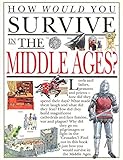How would you survive in the Middle Ages?