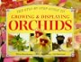 Growing & Displaying Orchids (Step-By-Step Gardening)