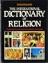 International Dictionary of Religion: A Profusely Illustrated Guide to the Beliefs of the World