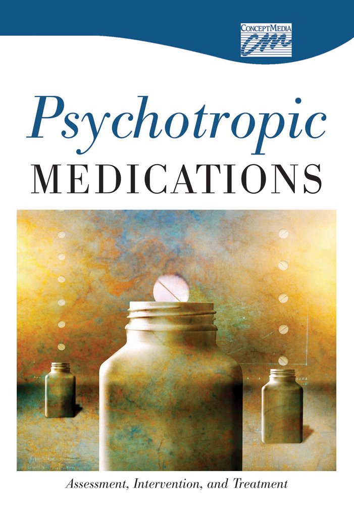 Psychotropic Medications: Assessment, Intervention, and Treatment ...