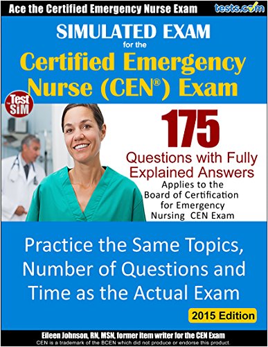 CEN Simulated Practice Test to Study for the Certfied Emergency Nurse Exam