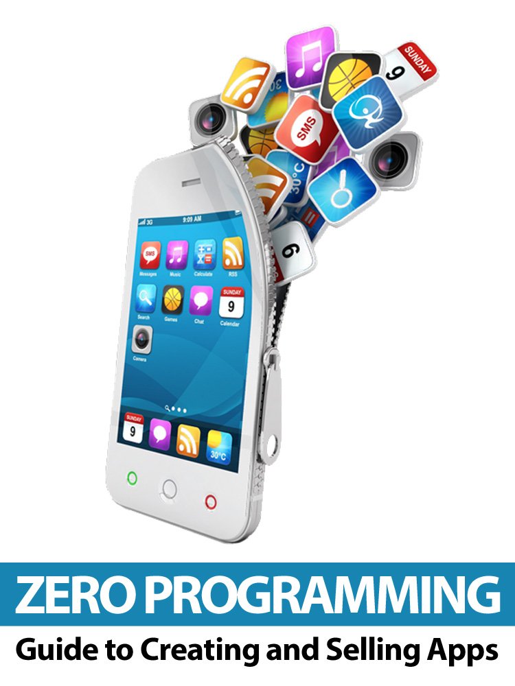 Amazon.com: Zero Programming Guide to Creating and Selling Apps ...