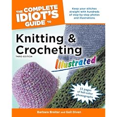 The Complete Idiot's Guide to Knitting and Crocheting Illustrated, 3rdEdition