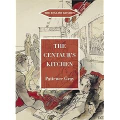 The Centaur's Kitchen: A Book of French, Italian, Greek and Catalan Dishes for Ships' Cooks on the Blue Funnel Line (The English Kitchen)