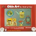 Ohio Art: The World of Toys by Jim Gilcher, Adam Griffith, and Lisa Kerr