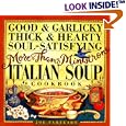 Good & Garlicky, Thick & Hearty, Soul-Satisfying, More-Than-Minestrone Italian Soup Cookbook