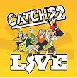 Catch 22 Live
