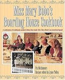 Miss Mary Bobo's Boarding House Cookbook: A Celebration of Traditional Southern Dishes that Made Miss Mary Bobo's--An American Legend