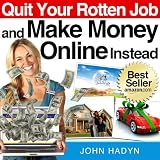 Quit Your Rotten Job…and Make Money Online Instead