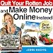 Quit Your Rotten Job...and Make Money Online Instead