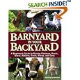 Barnyard in Your Backyard: A Beginner's Guide to Raising Chickens, Ducks, Geese, Rabbits, Goats, Sheep, and Cows by  Gail Damerow