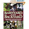 Barnyard in Your Backyard: A Beginner's Guide to Raising Chickens, Ducks, Geese, Rabbits, Goats, Sheep, and Cows