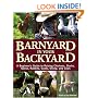 Barnyard in Your Backyard: A Beginner's Guide to Raising Chickens, Ducks, Geese, Rabbits, Goats, Sheep, and Cows