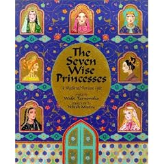 The Seven Wise Princesses: A Medieval Persian Epic