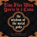 Time Flies When You're in a Coma: The Wisdom of the Metal Gods