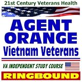 21st Century Veterans Health: Agent Orange and Vietnam Veterans, Health Effects, Compensation, Veterans Administration Independent Study Course (Ring-bound)