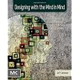 Designing with the Mind in Mind: Simple Guide to Understanding User Interface Design Rules