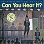 Can You Hear It?