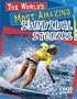 The World's Most Amazing Survival Stories (Edge Books, the World's Top Ten)